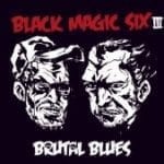 Black Magic Six Brutal Blues