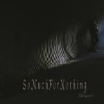 So Much For Nothing – Livsgnist