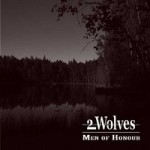 2 Wolves – Men Of Honour