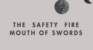 The Safety Fire - Mouth of Swords