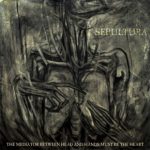 Sepultura The Mediator Between Head And Hands Must Be The Heart 2013