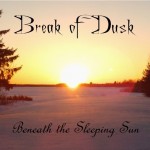 Break Of Dusk Beneath The Sleeping Sun 2013