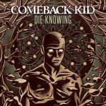 Comeback Kid Die Knowing 2014