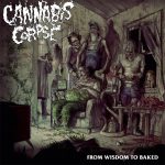 Cannabis Corpse From Wisdom To Baked 2014