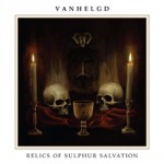 Vanhelgd Relics Of Sulphur Salvation 2014