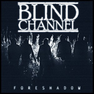 Blind Channel Foreshadow EP 2014
