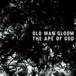 Old Man Gloom - The Ape Of God (2014)