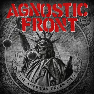 Agnostic Front the American Dream Diead 2015