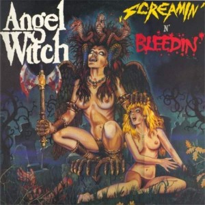 Angel Witch - Screamin' n' Bleedin'