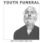 Youth Funeral - See You When I See You (2015)