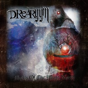 Drearyym Myths Of The White North EP 2015
