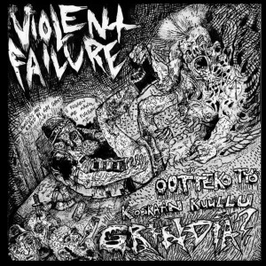 Violent Failure Ootteko koskaan kuullut Grindia EP 2015