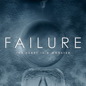 Failure The Heart Is A Monster 2015