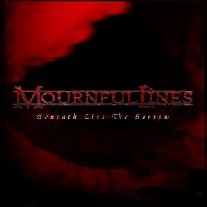 Mournful Lines Beneath Lies The Sorrow 2015