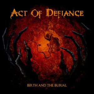 Act Of Defiance Birth And Burial 2015