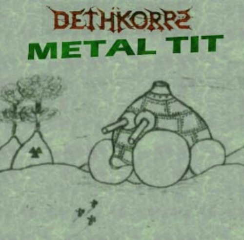 Dethkorps - Metal Tit