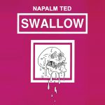 napalm ted - swallow