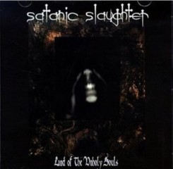 Satanic Slaughter - Land of the Unholy Souls