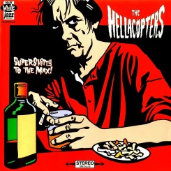 The Hellacopters - Supershitty to the Max