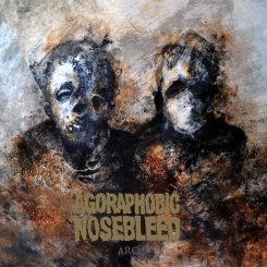Agoraphobic Nosebleed - Arc (2016)