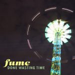 Fume - Done Wasting Time