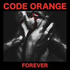 Code Orange - Forever (2017)